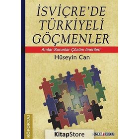 İSVIÇRE'DE TÜRKIYELI GÖÇMENLER ANILAR-SORUNLAR-ÇÖZÜM ÖNERILERI - HÜSEYIN CAN