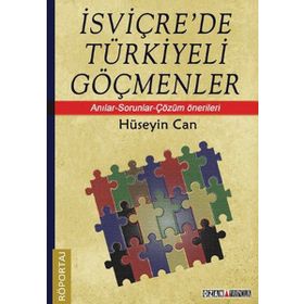 İSVIÇRE'DE TÜRKIYELI GÖÇMENLER ANILAR-SORUNLAR-ÇÖZÜM ÖNERILERI - HÜSEYIN CAN
