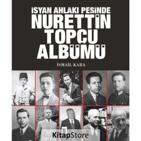İsyan Ahlakı Peşinde Nurettin Topçu Albümü - İsmail Kara