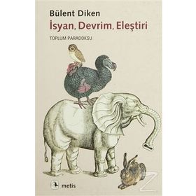 İSYAN, DEVRIM, ELEŞTIRI TOPLUM PARADOKSU - BÜLENT DIKEN