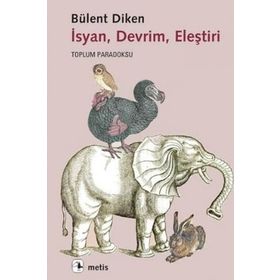 İSYAN, DEVRIM, ELEŞTIRI TOPLUM PARADOKSU - BÜLENT DIKEN