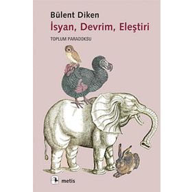 İSYAN, DEVRIM, ELEŞTIRI TOPLUM PARADOKSU - BÜLENT DIKEN