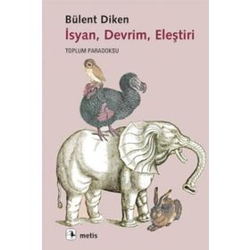 İSYAN, DEVRIM, ELEŞTIRI TOPLUM PARADOKSU - BÜLENT DIKEN