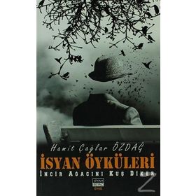 İSYAN ÖYKÜLERI İNCIR AĞACINI KUŞ DIKER - HAMIT ÇAĞLAR ÖZDAĞ