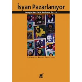 İSYAN PAZARLANIYOR - JOSEPH HEATH;ANDREW POTTER