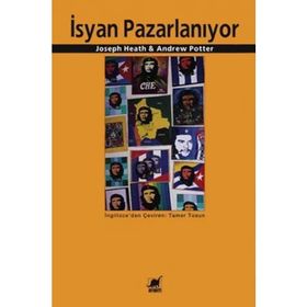 İSYAN PAZARLANIYOR - JOSEPH HEATH;ANDREW POTTER