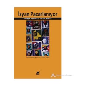 İSYAN PAZARLANIYOR - JOSEPH HEATH;ANDREW POTTER