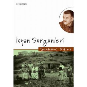 İSYAN SÜRGÜNLERİ - ŞEYHMUS DIKEN