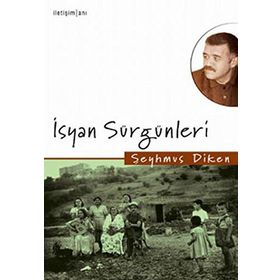 İSYAN SÜRGÜNLERİ - ŞEYHMUS DIKEN