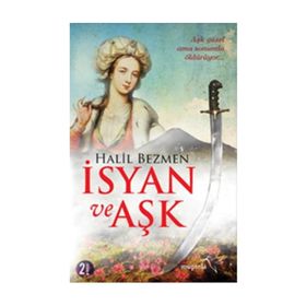 İsyan ve Aşk - Halil Bezmen