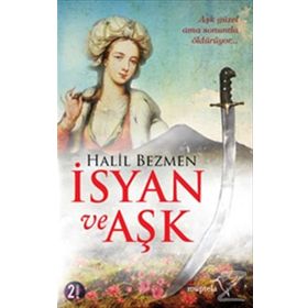 İsyan ve Aşk - Halil Bezmen