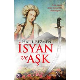 İsyan ve Aşk - Halil Bezmen