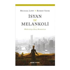 İsyan ve Melankoli - Michael Löwy Robert Sayre