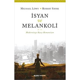 İsyan ve Melankoli - Michael Löwy Robert Sayre