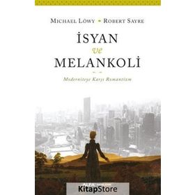 İsyan ve Melankoli - Michael Löwy Robert Sayre