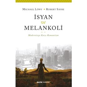 İsyan ve Melankoli - Michael Löwy Robert Sayre