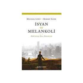 İsyan ve Melankoli - Michael Löwy Robert Sayre