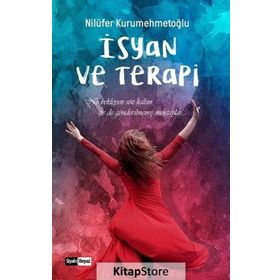 İsyan ve Terapi - Nilüfer Kurumehmetoğlu