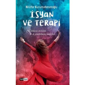 İsyan ve Terapi - Nilüfer Kurumehmetoğlu