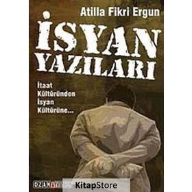 İSYAN YAZILARI İTAAT KÜLTÜRÜNDEN İSYAN KÜLTÜRÜNE - GENEL