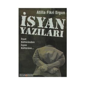 İSYAN YAZILARI İTAAT KÜLTÜRÜNDEN İSYAN KÜLTÜRÜNE - GENEL