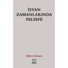 İsyan Zamanlarında Felsefe - Alberto Toscano