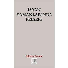 İsyan Zamanlarında Felsefe - Alberto Toscano