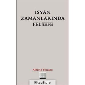 İsyan Zamanlarında Felsefe - Alberto Toscano