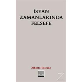 İsyan Zamanlarında Felsefe - Alberto Toscano