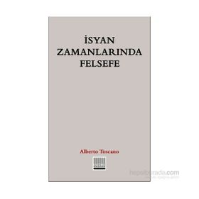 İsyan Zamanlarında Felsefe - Alberto Toscano