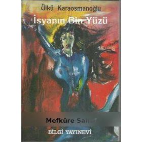 İSYANIN BIN YÜZÜ - ÜLKÜ KARAOSMANOĞLU