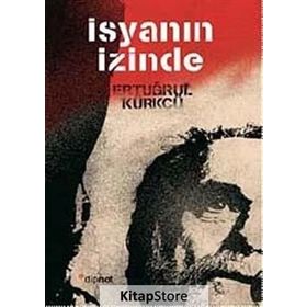İSYANIN İZINDE - ERTUĞRUL KÜRKÇÜ