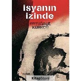 İSYANIN İZINDE - ERTUĞRUL KÜRKÇÜ