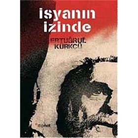 İSYANIN İZINDE - ERTUĞRUL KÜRKÇÜ