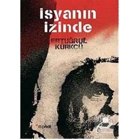 İSYANIN İZINDE - ERTUĞRUL KÜRKÇÜ