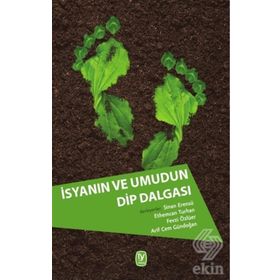 İsyanın ve Umudun Dip Dalgası - Arif Cem Gündoğan Sinan Erensü Ethemcan Turhan Mahmut Fevzi Özlüer