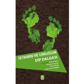 İsyanın ve Umudun Dip Dalgası - Arif Cem Gündoğan Sinan Erensü Ethemcan Turhan Mahmut Fevzi Özlüer