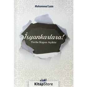 İsyankarlara! Tevbe Kapısı Açıktır - Muhammed es-Saim