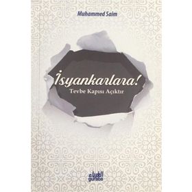 İsyankarlara! Tevbe Kapısı Açıktır - Muhammed es-Saim