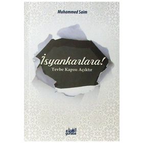 İsyankarlara! Tevbe Kapısı Açıktır - Muhammed es-Saim
