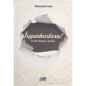 İsyankarlara! Tevbe Kapısı Açıktır - Muhammed es-Saim