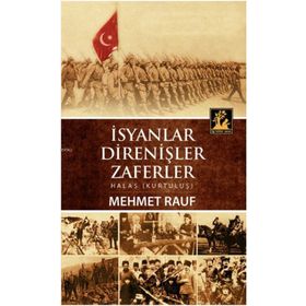 İSYANLAR, DIRENIŞLER, ZAFERLER HALAS (KURTULUŞ) - MEHMET RAUF