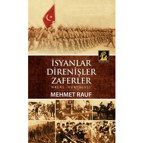 İSYANLAR, DIRENIŞLER, ZAFERLER HALAS (KURTULUŞ) - MEHMET RAUF