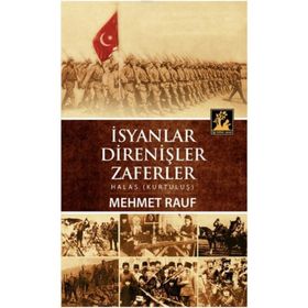 İSYANLAR, DIRENIŞLER, ZAFERLER HALAS (KURTULUŞ) - MEHMET RAUF