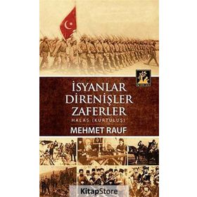 İSYANLAR, DIRENIŞLER, ZAFERLER HALAS (KURTULUŞ) - MEHMET RAUF