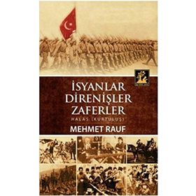 İSYANLAR, DIRENIŞLER, ZAFERLER HALAS (KURTULUŞ) - MEHMET RAUF