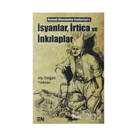 İsyanlar, İrtica ve İnkılaplar - Alp Doğan Yıldıran