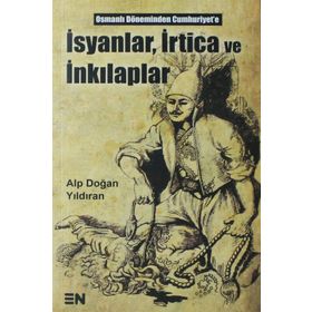 İsyanlar, İrtica ve İnkılaplar - Alp Doğan Yıldıran