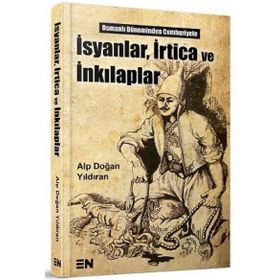 İsyanlar, İrtica ve İnkılaplar - Alp Doğan Yıldıran