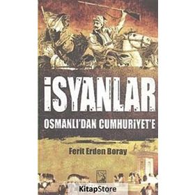 İSYANLAR OSMANLI'DAN CUMHURIYET'E - FERIT ERDEN BORAY